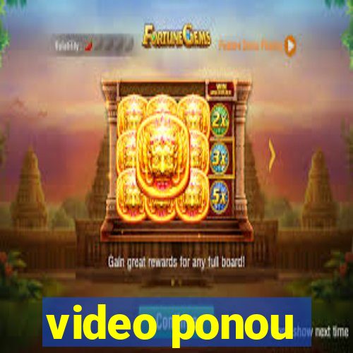 video ponou